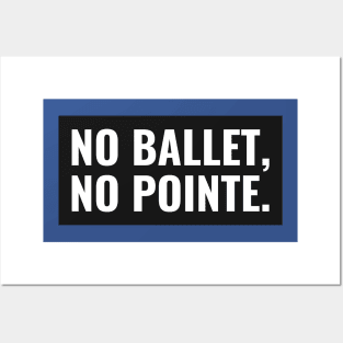 NO BALLET, NO POINTE Posters and Art